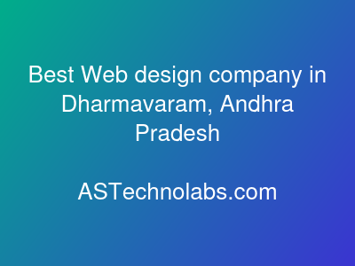 Best Web design company in Dharmavaram, Andhra Pradesh  at ASTechnolabs.com